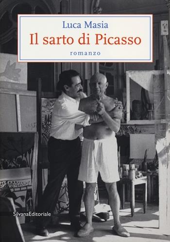 Il sarto di Picasso - Luca Masia - Libro Silvana 2012 | Libraccio.it