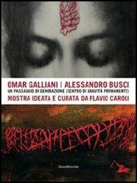 Omar Galliani-Alessandro Busci. Un passaggio di generazione (centro di gravità permanente)  - Libro Silvana 2012, Cataloghi di mostre | Libraccio.it