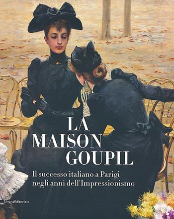 La Maison Goupil. Il successo italiano a Parigi negli anni dell'Impressionismo. Catalogo della mostra (Rovigo, 22 febbraio-23 giugno 2013)  - Libro Silvana 2013, Cataloghi di mostre | Libraccio.it