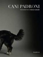 Cani padroni. Ediz. italiana e inglese - Paolo Carlini - Libro Silvana 2013, Fotografia | Libraccio.it