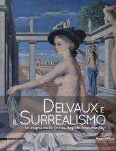 Delvaux e il surrealismo. Catalogo della mostra (Mamiano di Traversetolo, marzo-giugno 2013)