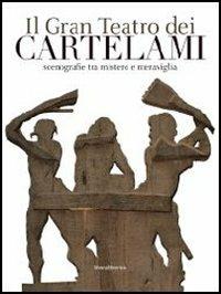 Il gran teatro dei cartelami. Ediz. illustrata  - Libro Silvana 2013, Cataloghi di mostre | Libraccio.it
