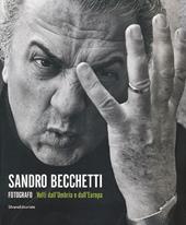 Sandro Becchetti fotografo. Volti dall'Umbria e dall'Europa. Catalogo della mostra (Perugia, 29 giugno-20 ottobre 2013)