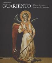Guariento. Pittore di corte, maestro del naturale. Ediz. illustrata