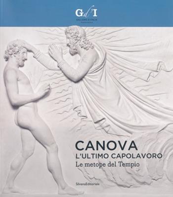 Canova, l'ultimo capolavoro. Le metope del tempio. Catalogo della mostra (Milano, 4 ottobre 2013-6 gennaio 2014). Ediz. illustrata  - Libro Silvana 2013, Cataloghi di mostre | Libraccio.it
