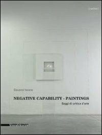 Negative capability paintings. Saggi di critica d'arte. Catalogo della mostra (Bologna, 20 giugno-7 dicembre 2013). Ediz. italiana e inglese - Giovanni Iovane - Libro Silvana 2013, Outline | Libraccio.it