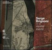 Serge Brignoni 1903-2002 artista e collezionista. Il viaggio silenzioso. Catalogo della mostra (Chiasso, 28 settembre 2013-19 gennaio 2014). Ediz. italiana e inglese
