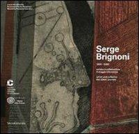 Serge Brignoni 1903-2002 artista e collezionista. Il viaggio silenzioso. Catalogo della mostra (Chiasso, 28 settembre 2013-19 gennaio 2014). Ediz. italiana e inglese  - Libro Silvana 2013 | Libraccio.it