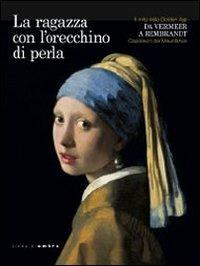 La ragazza con l'orecchino di perla  - Libro Silvana 2014 | Libraccio.it