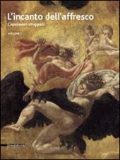 L' incanto dell'affresco. Capolavori strappati, da Pompei a Giotto da Correggio a Tiepolo. Catalogo della mostra (Ravenna, 16 febbraio-15 giugno 2014). Vol. 1
