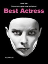 Best actress. Dizionario delle dive da Oscar. Catalogo della mostra (Torino, 3 aprile-31 agosto 2014)