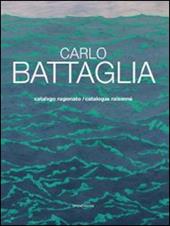 Carlo Battaglia catalogo ragionato. Ediz. italiana e inglese