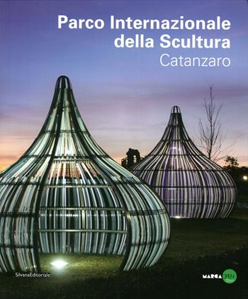 Parco internazionale della scultura. Catanzaro. Ediz. illustrata - Alberto Fiz - Libro Silvana 2014 | Libraccio.it