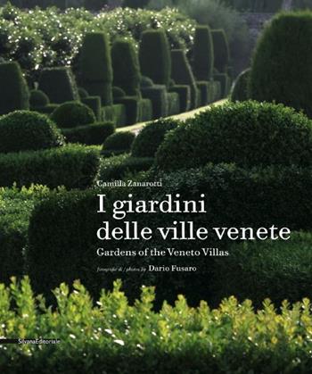 I giardini delle ville venete. Ediz. italiana e inglese - Camilla Zanarotti, Dario Fusaro - Libro Silvana 2014 | Libraccio.it