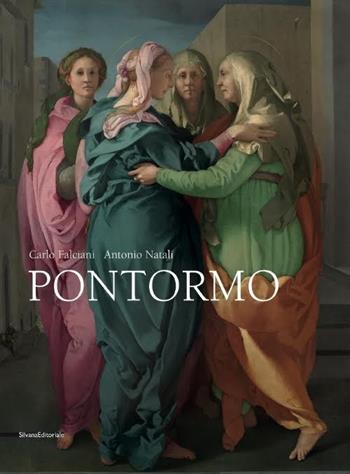 Pontormo. Ediz. illustrata - Carlo Falciani, Antonio Natali - Libro Silvana 2015, Monografie di grandi artisti | Libraccio.it