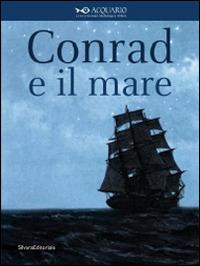 Conrad e il mare  - Libro Silvana 2014 | Libraccio.it