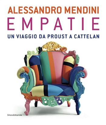 Alessandro Mendini. Empatie. Un viaggio da Proust a Cattelan. Ediz. italiana e francese  - Libro Silvana 2015, Cataloghi di mostre | Libraccio.it