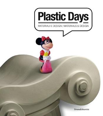 Plastic days. Materiali e design. Ediz. italiana e inglese  - Libro Silvana 2015 | Libraccio.it