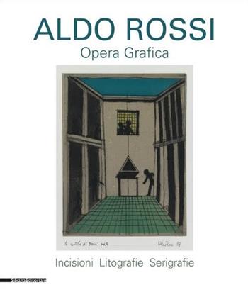 Aldo Rossi. Opera grafica. Incisioni, litografie, serigrafie. Ediz. illustrata  - Libro Silvana 2015, Design & Designers | Libraccio.it