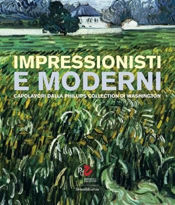 Impressionisti e moderni. Capolavori dalla Phillips Collection di Washington - Susan Davidson - Libro Silvana 2015, Cataloghi di mostre | Libraccio.it