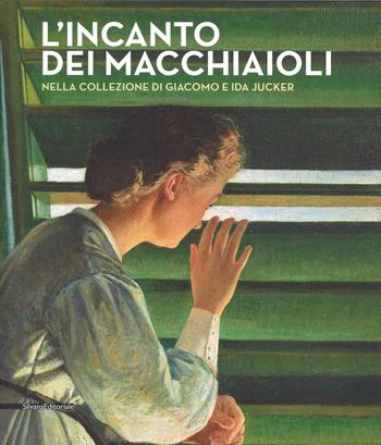 L' incanto dei macchiaioli. La collezione Giacomo e Ida Jucker. Catalogo della mostra (Milano, 13 novembre 2015-29 febbraio 2016)  - Libro Silvana 2015, Cataloghi di mostre | Libraccio.it