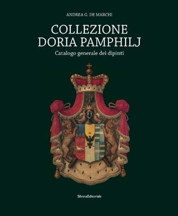 Collezione Doria Pamphilj. Catalogo generale dei dipinti - Andrea De Marchi - Libro Silvana 2016 | Libraccio.it