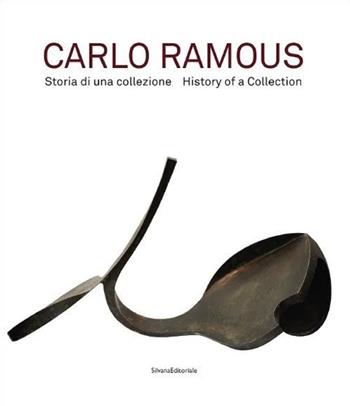 Carlo Ramous. Storia di una collezione. Ediz. italiana e inglese  - Libro Silvana 2016, Monografie di grandi artisti | Libraccio.it