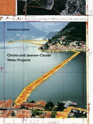 Christo and Jeanne-Claude. Water projects - Germano Celant - Libro Silvana 2016, Cataloghi di mostre | Libraccio.it