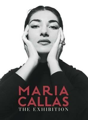 Maria Callas. The exhibition. Ediz. italiana e inglese  - Libro Silvana 2016, Cataloghi di mostre | Libraccio.it