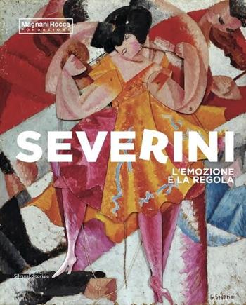 Severini. L'emozione e la regola  - Libro Silvana 2016, Cataloghi di mostre | Libraccio.it