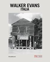 Walker Evans. Italia. Ediz. illustrata