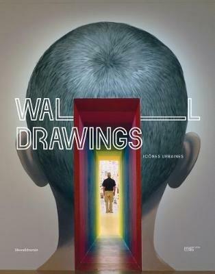 Wall drawings. Icônes urbaines. Ediz. bilingue  - Libro Silvana 2017, Arte | Libraccio.it