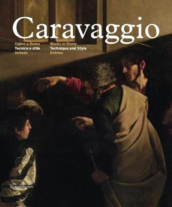 Caravaggio. Opere a Roma. Tecnica e stile. Ediz. italiana e inglese. Vol. 2: Schede  - Libro Silvana 2016, Monografie di grandi artisti | Libraccio.it