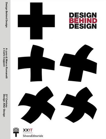 Design behind design. Ediz. illustrata  - Libro Silvana 2016, Cataloghi di mostre | Libraccio.it