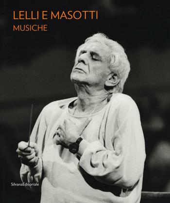 Lelli e Masotti. Musiche. Ediz. italiana e inglese  - Libro Silvana 2016, Cataloghi di mostre | Libraccio.it
