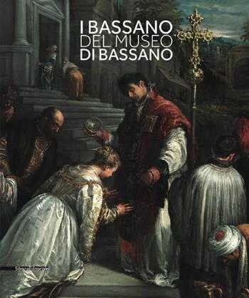 I Bassano del museo di Bassano. Ediz. italiana e inglese  - Libro Silvana 2016 | Libraccio.it