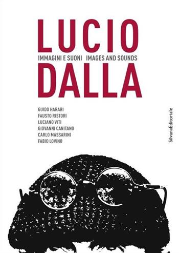Lucio Dalla. Immagini e suoni. Ediz. italiana e inglese  - Libro Silvana 2016, Cataloghi di mostre | Libraccio.it