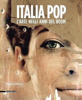 Italia pop. L'arte negli anni del boom. Ediz. illustrata  - Libro Silvana 2016 | Libraccio.it