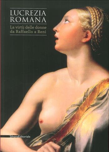 Lucrezia Romana. Ediz. illustrata  - Libro Silvana 2016, Arte | Libraccio.it