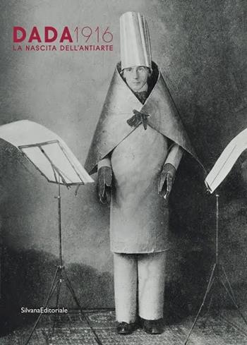 Dada 1916. La nascita dell'antiarte  - Libro Silvana 2016, Arte | Libraccio.it
