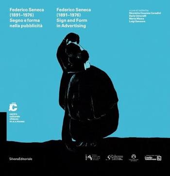 Federico Seneca (1891-1976). Sgno e forma nella pubblicità. Ediz. a colori  - Libro Silvana 2016, Design & Designers | Libraccio.it