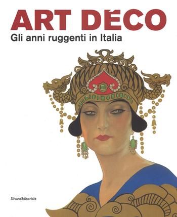 Art Déco. Gli anni ruggenti in Italia. Catalogo della mostra (Forlì, 11 febbraio-18 giugno 2017). Ediz. a colori  - Libro Silvana 2017, Cataloghi di mostre | Libraccio.it