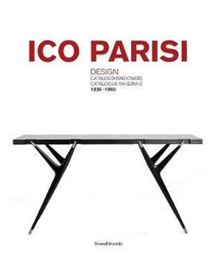 Ico Parisi. Design. Catalogo ragionato 1936-1960. Ediz. italiana e inglese - Roberta Lietti - Libro Silvana 2017, Design & Designers | Libraccio.it