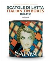 Scatole di latta 1885-1950. Ediz. a colori