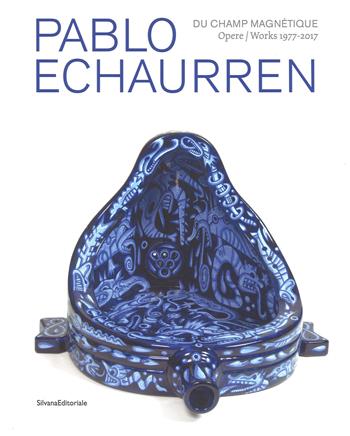 Pablo Echaurren. Du champ magnétique. Opere-Works 1977-2017. Catalogo della mostra (Venezia, 9 maggio - 15 ottobre 2017). Ediz. a colori  - Libro Silvana 2017, Arte | Libraccio.it