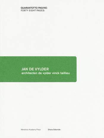 Jan de Vylder. Architecten de vylder vinck taillieu. Ediz. bilingue  - Libro Silvana 2017, Quarantotto pagine:Forty eight pages | Libraccio.it
