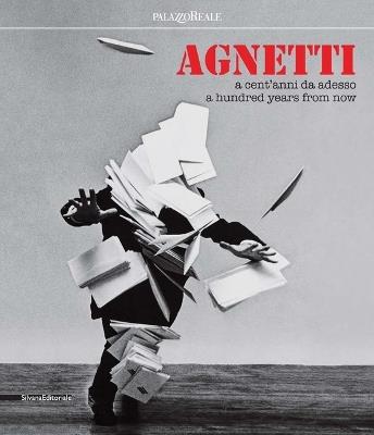 Agnetti. A cent' anni da adesso. Catalogo della mostra (Milano, 4 luglio-24 settembre 2017). Ediz. italiana e inglese - Marco Meneguzzo - Libro Silvana 2017, Arte | Libraccio.it