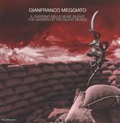 Gianfranco Meggiato. Il giardino delle muse silenti-The garden of the silent muses. Catalogo della mostra (Catanzaro, 10 giugno-1 ottobre 2017). Ediz. a colori
