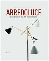 Arredoluce. Catalogo ragionato 1943-1987. Ediz. italiana e inglese