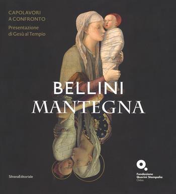 Bellini-Mantegna. Capolavori a confronto. Presentazione di Gesù al tempio. Catalogo della mostra (Venezia, 20 marzo 2018-1 luglio 2018). Ediz. a colori  - Libro Silvana 2018 | Libraccio.it